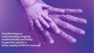 Transforming our understanding of ageing, multimorbidity and frailty to pave the way for a better quality of life for everyone.