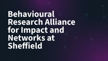 White text on purple background: Behavioural Research Alliance for Impact and Networks at Sheffield