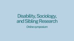 Disability, Sociology, and Sibling Research