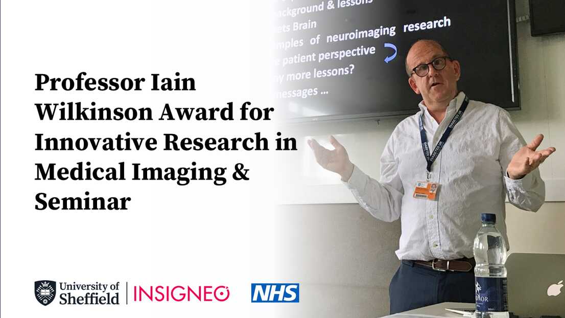 Image graphic with a photo a a balm man wearing dark rimmed glasses and a white shirt talking with both arms outstretched. Text: Professor Iain Wilkinson Award for Innovative Research in Medical Imagine & Seminar