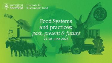 Food systems and practices: past, present & future. 27-28 June 2023