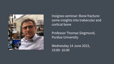 Insigneo seminar: Bone fracture: some insights into trabecular and cortical bone  Professor Thomas Siegmund, Purdue University  Wednesday 14 June 2023, 15:00- 16:00