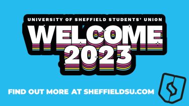 A blue graphic with white text reading "University of Sheffield Students' Union Welcome 2023" .