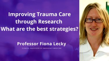 Professor Fiona Lecky with the title "Improving Trauma Care Through Research - What are the best strategies?" on a purple background
