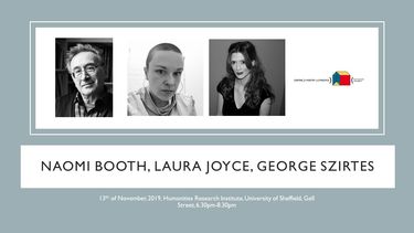 Centre for Poetry and Poetics, Sheffield, Presents: Naomi Booth, Laura Joyce and George Szirtes