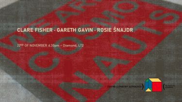 Centre for Poetry and Poetics Presents: CLARE FISHER · GARETH GAVIN · ROSIE ŠNAJDR