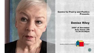 Centre for Poetry and Poetics Presents: A Reading with Denise Riley