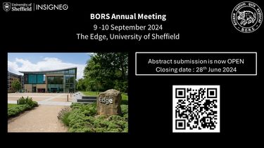 BORS Annual Meeting graphic - 9 -10 September 2024 The Edge, University of Sheffield. Abstract submission iis now OPEN, closing date 28 June 2024. An image of the venue, a modern building with curved roof and large glass panels set in a green space and a QR code on a black background with Insigneo Insitutue logo and the BORS logo.