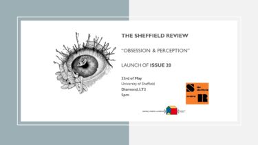 The Sheffield Review poster - "Obsession & Perception". Launch of issue 20. 23rd May. University of Sheffield. Diamond LT2. 5pm. 