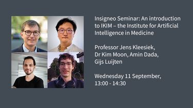 Insigneo Seminar: An introduction to IKIM – the Institute for Artificial Intelligence in Medicine