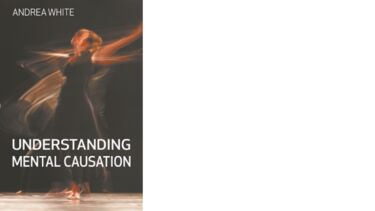 Book cover for Andrea White, Understanding Mental Causation