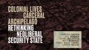 Colonial lives of the carceral archipelago: rethinking the neoliberal security state - article titles with names of authors