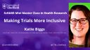 Katie Biggs - Making trials more inclusive