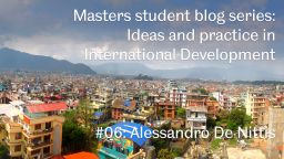 Masters student blog series: Ideas and practice in International Development 6: Alessandro De Nittis