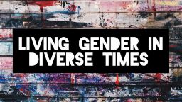 A graffiti background with 'Living gender in diverse times' overlaid
