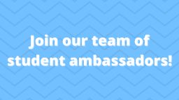 Join our team of student ambassadors!