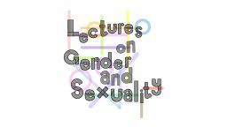 Lecture on Gender and Sexuality logo: title written out with various rainbow colours faintly behind the words in grey