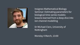 Event graphic: Insigneo Mathematical Biology Seminar: Estimating parameters for biological time-series models: lessons learned from a deep dive into ion channel modelling