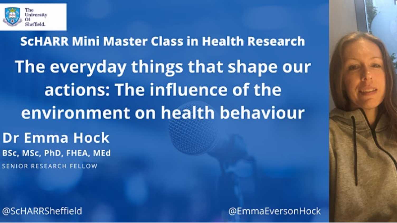 Thumbnail for ScHARR Mini Master Class in Health Research #4 - Everyday things that shape our …