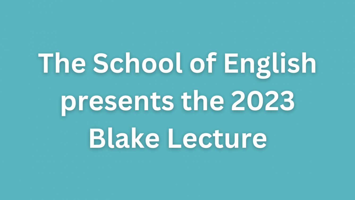 Thumbnail for School of English 2023 Blake Lecture | English 