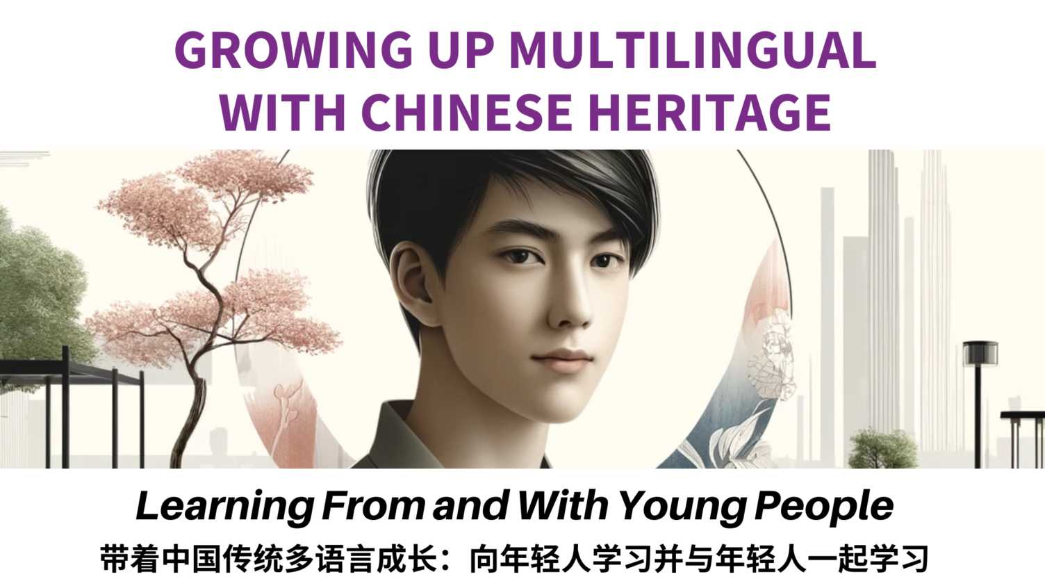 Thumbnail for Growing Up Multilingual with Chinese Heritage: Learning From and With Young Peop…